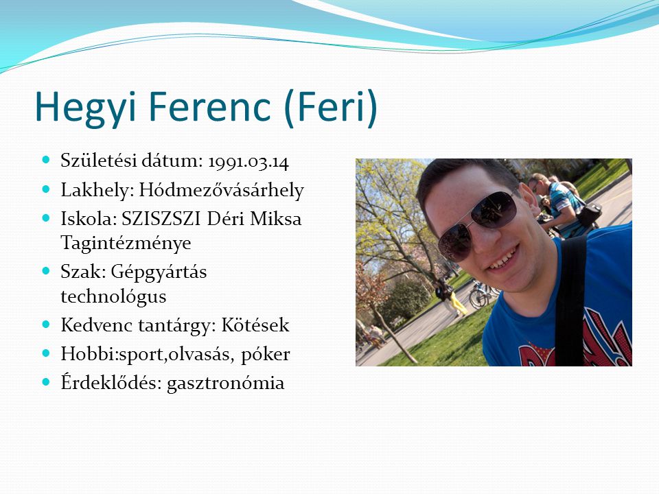 Hegyi Ferenc (Feri) Születési dátum: