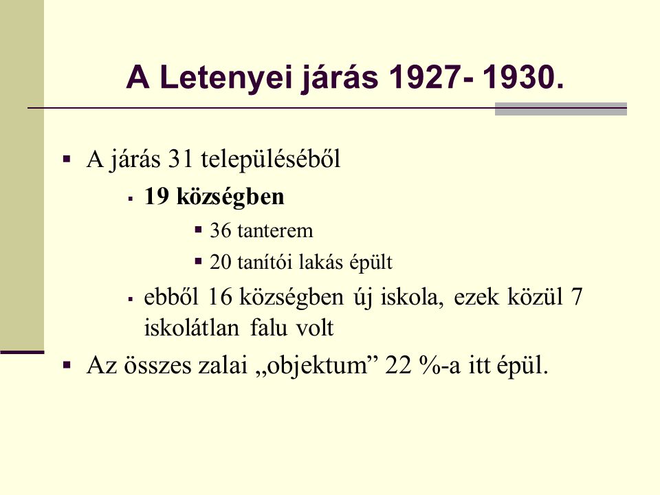 A Letenyei járás A járás 31 településéből. 19 községben. 36 tanterem. 20 tanítói lakás épült.