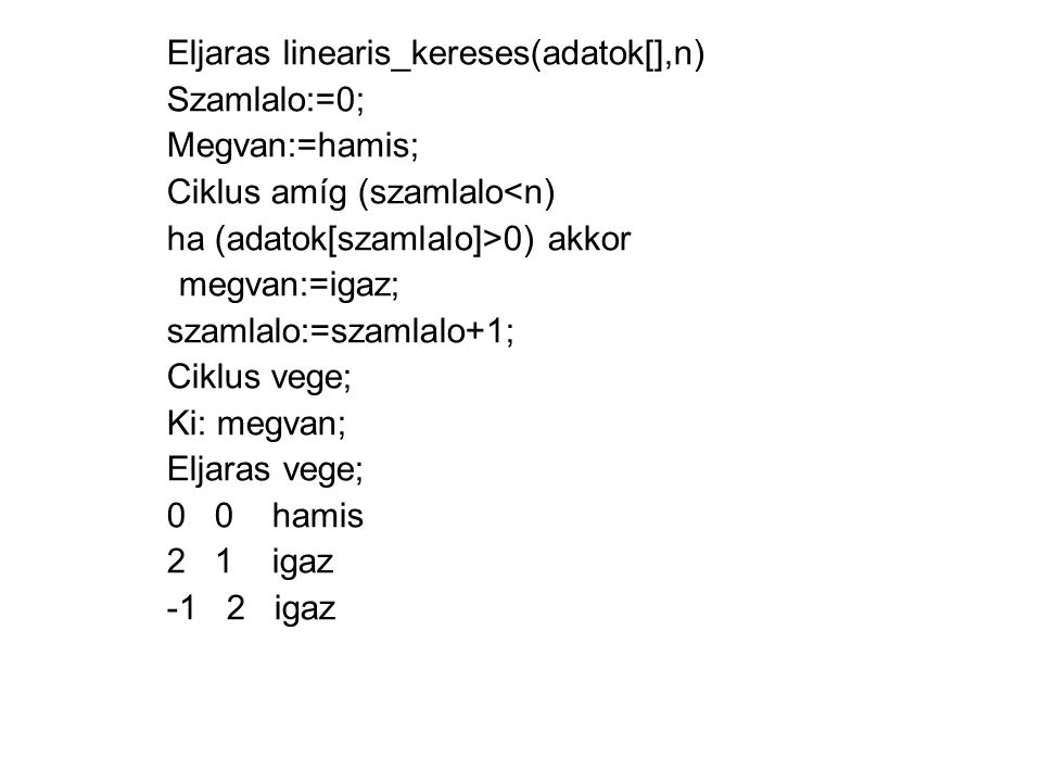 Eljaras linearis_kereses(adatok[],n)