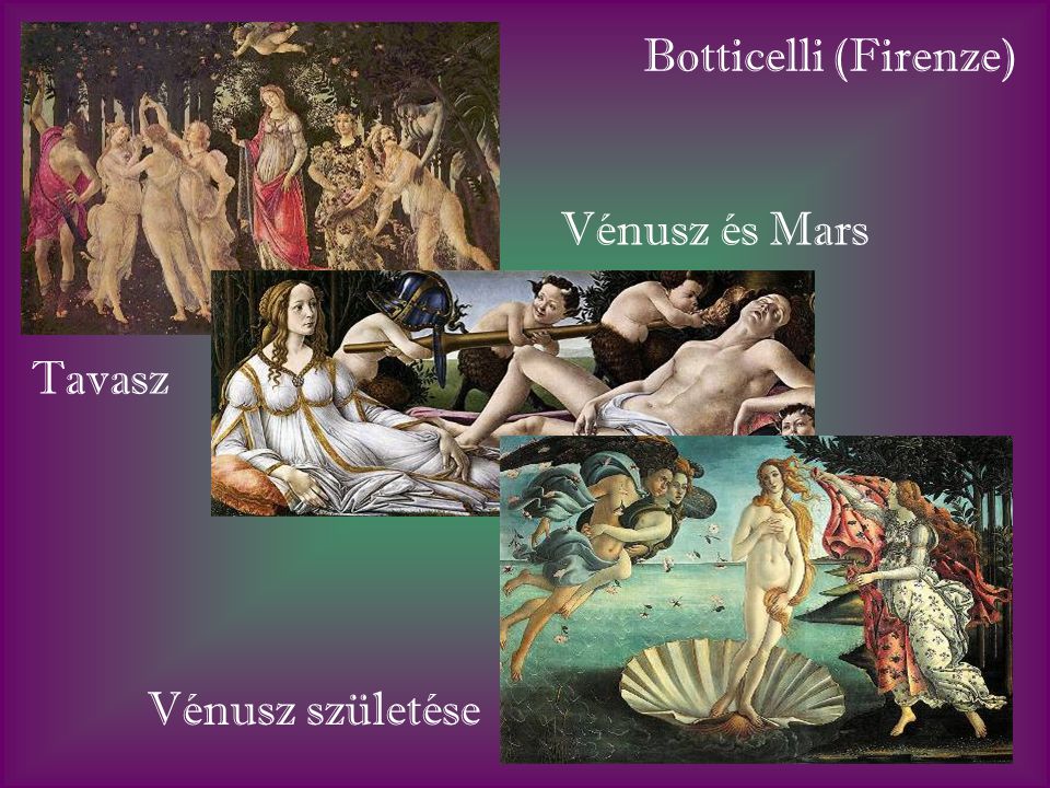 Botticelli (Firenze) Vénusz és Mars Tavasz Vénusz születése