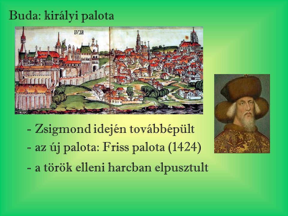 Buda: királyi palota - Zsigmond idején továbbépült.