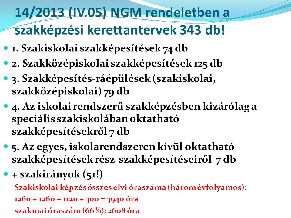 14/2013 (IV.05) NGM rendeletben a szakképzési kerettantervek 343 db!
