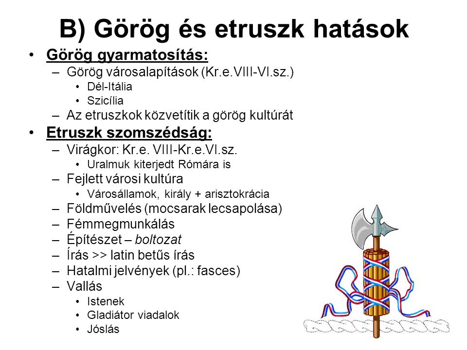 B) Görög és etruszk hatások