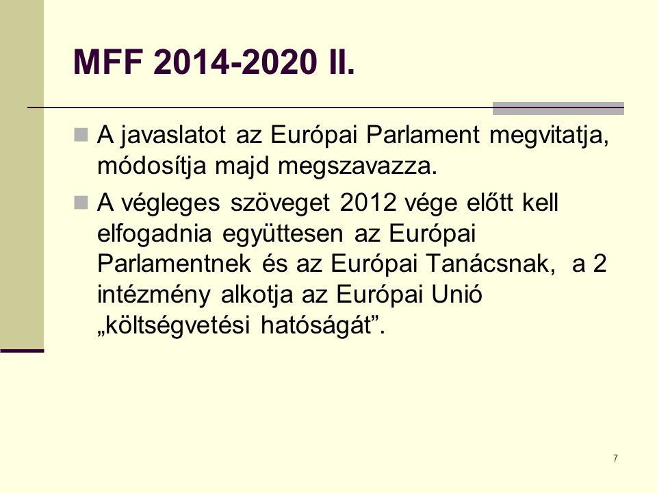 MFF II. A javaslatot az Európai Parlament megvitatja, módosítja majd megszavazza.