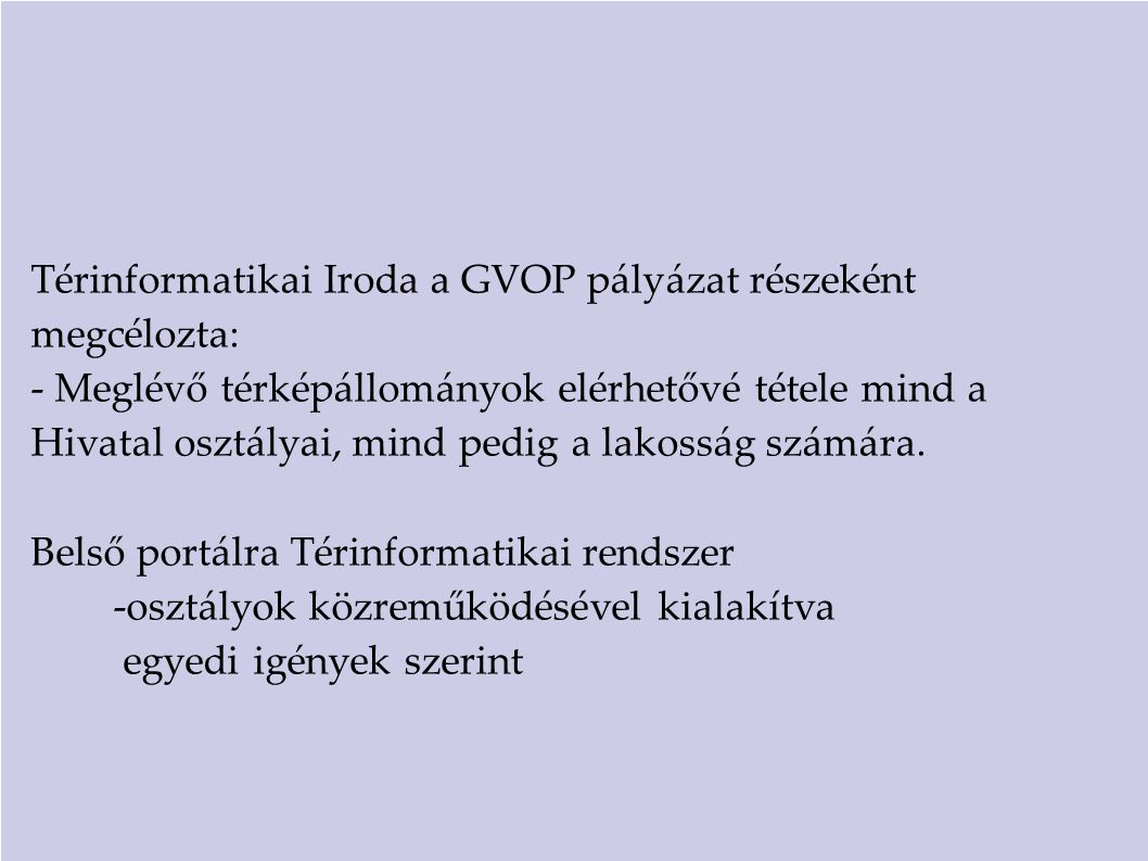 Térinformatikai Iroda a GVOP pályázat részeként megcélozta: