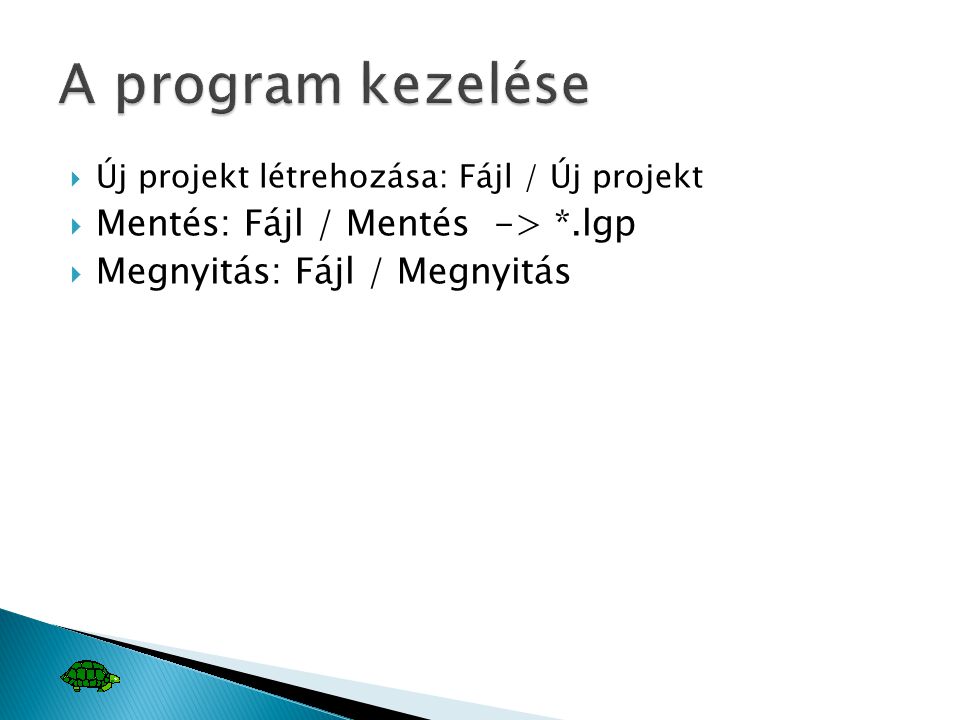 A program kezelése Mentés: Fájl / Mentés -> *.lgp