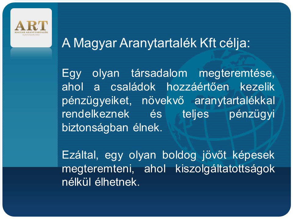 A Magyar Aranytartalék Kft célja: