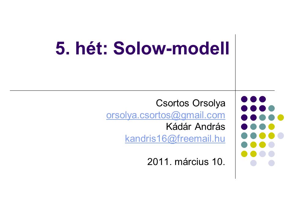 5. hét: Solow-modell Csortos Orsolya