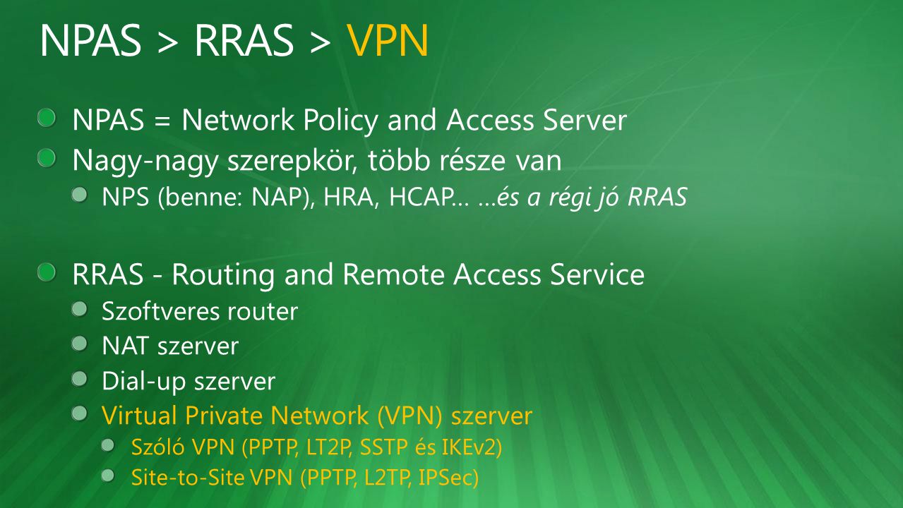 NPAS > RRAS > VPN NPAS = Network Policy and Access Server