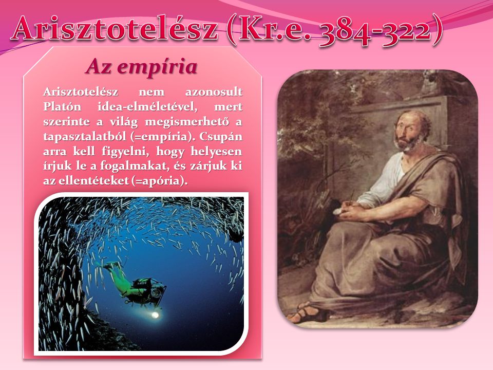 Arisztotelész (Kr.e ) Az empíria