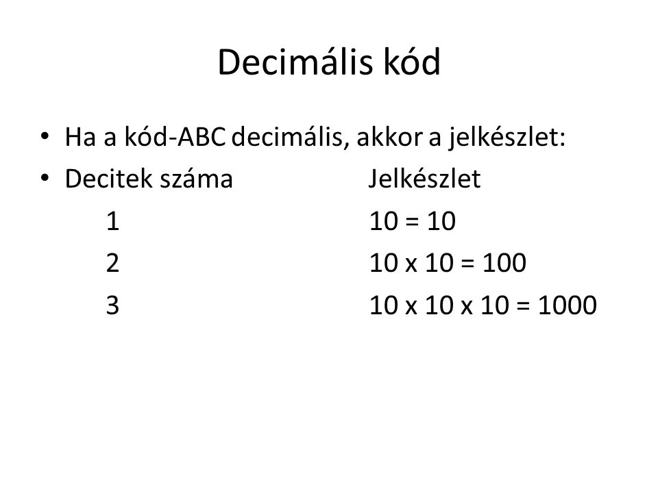 Decimális kód Ha a kód-ABC decimális, akkor a jelkészlet: