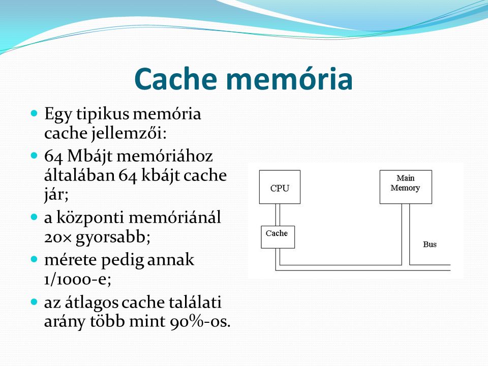 Cache memória Egy tipikus memória cache jellemzői: