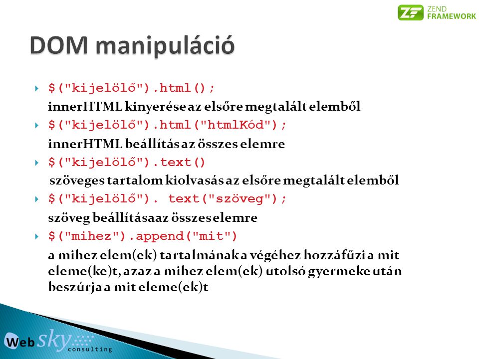 DOM manipuláció $( kijelölő ).html();