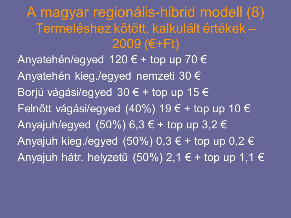A magyar regionális-hibrid modell (8) Termeléshez kötött, kalkulált értékek – 2009 (€+Ft)