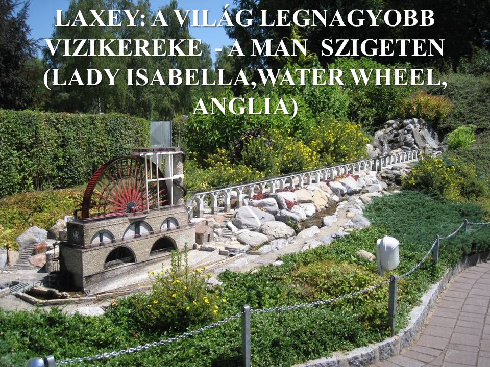 LAXEY: A VILÁG LEGNAGYOBB VIZIKEREKE - A MAN SZIGETEN (LADY ISABELLA,WATER WHEEL, ANGLIA)