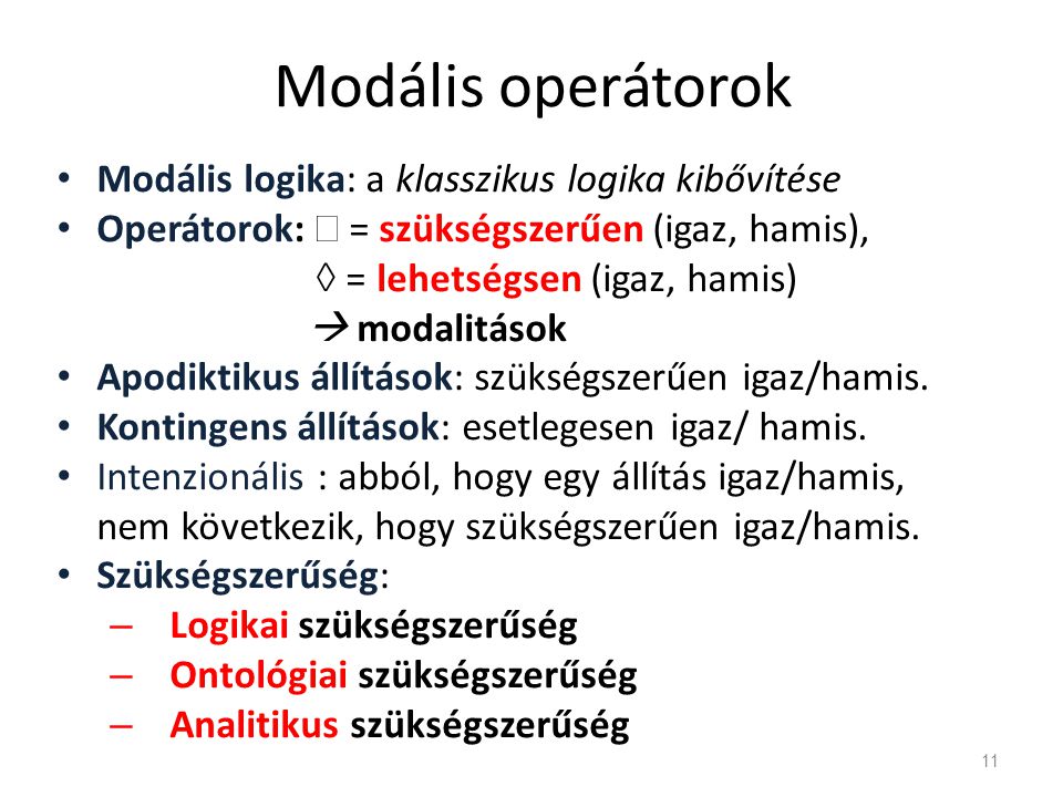 Modális operátorok Modális logika: a klasszikus logika kibővítése