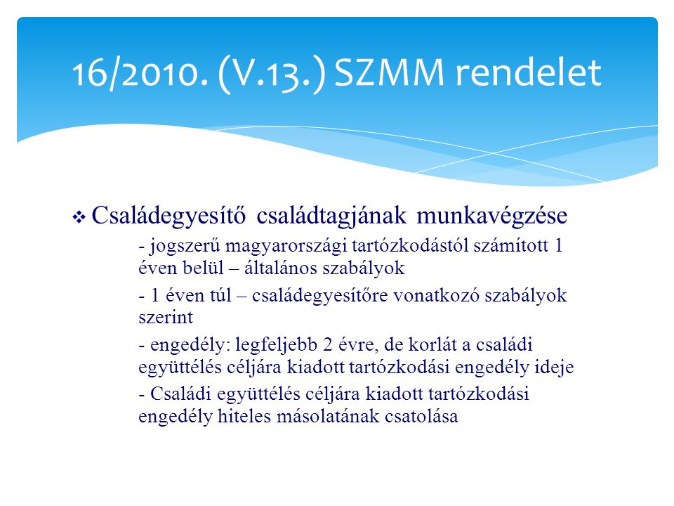 16/2010. (V.13.) SZMM rendelet Családegyesítő családtagjának munkavégzése.