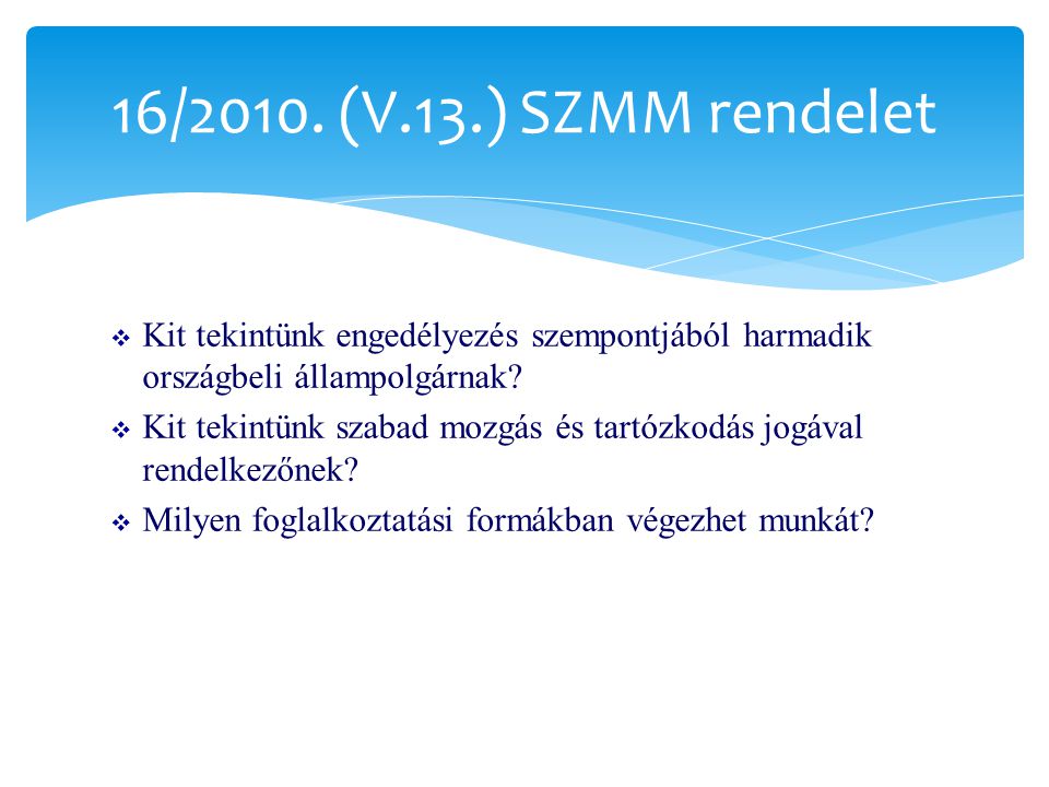 16/2010. (V.13.) SZMM rendelet Kit tekintünk engedélyezés szempontjából harmadik országbeli állampolgárnak