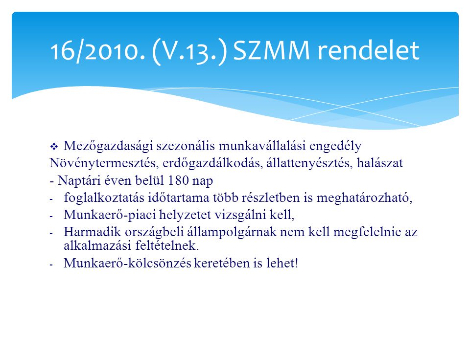 16/2010. (V.13.) SZMM rendelet Mezőgazdasági szezonális munkavállalási engedély. Növénytermesztés, erdőgazdálkodás, állattenyésztés, halászat.