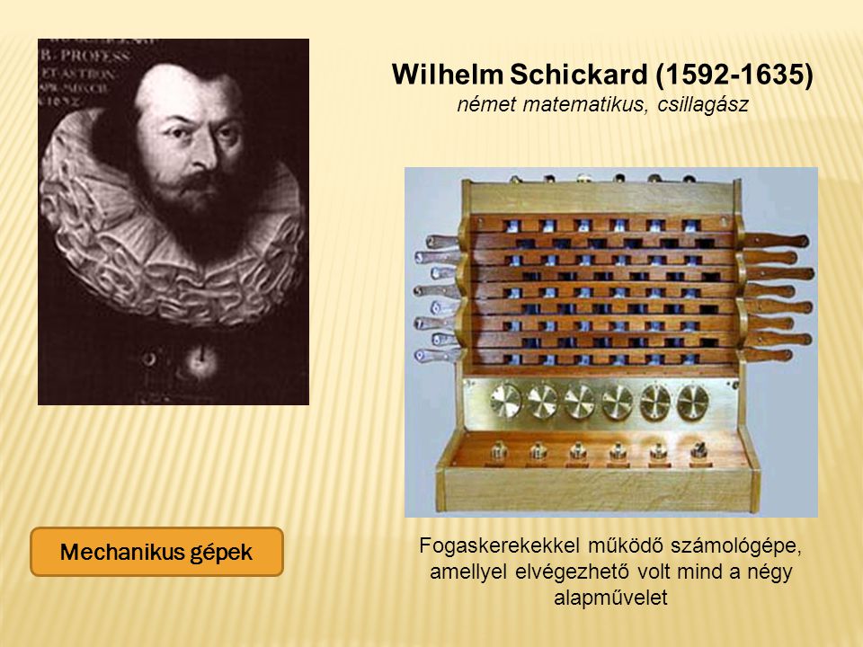 Wilhelm Schickard ( ) német matematikus, csillagász