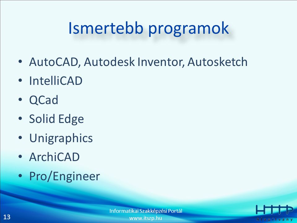 Ismertebb programok AutoCAD, Autodesk Inventor, Autosketch IntelliCAD