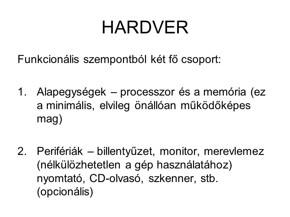 HARDVER Funkcionális szempontból két fő csoport: