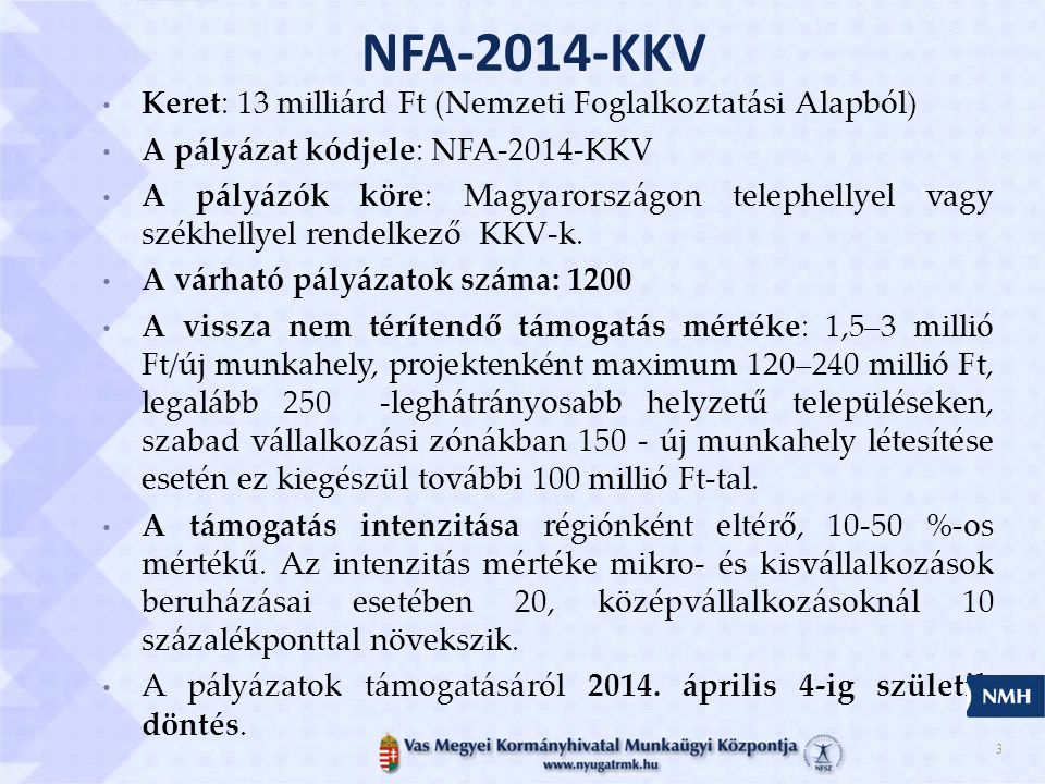 NFA-2014-KKV Keret: 13 milliárd Ft (Nemzeti Foglalkoztatási Alapból)