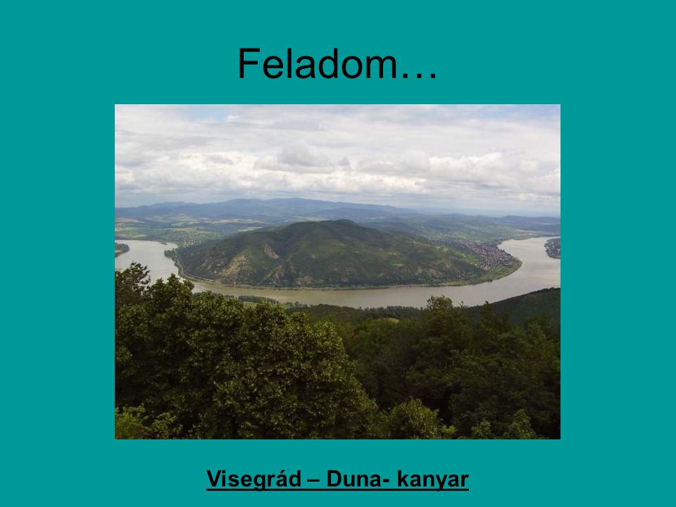 Feladom… Visegrád – Duna- kanyar