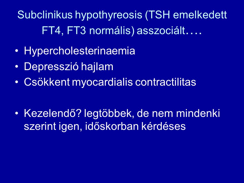 Subclinikus hypothyreosis (TSH emelkedett FT4, FT3 normális) asszociált….