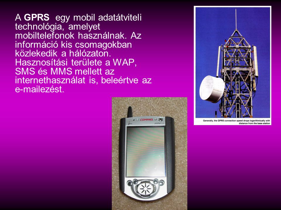 A GPRS egy mobil adatátviteli technológia, amelyet mobiltelefonok használnak.