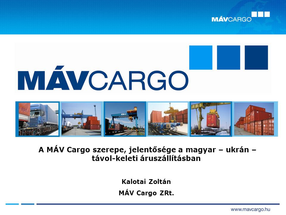 A MÁV Cargo szerepe, jelentősége a magyar – ukrán – távol-keleti áruszállításban