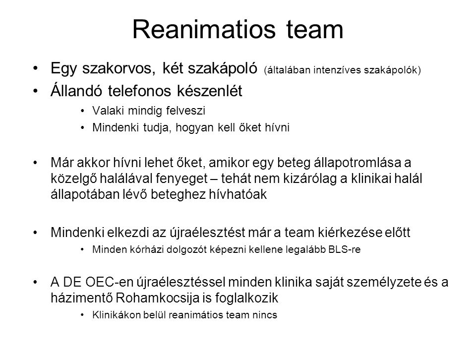 Reanimatios team Egy szakorvos, két szakápoló (általában intenzíves szakápolók) Állandó telefonos készenlét.
