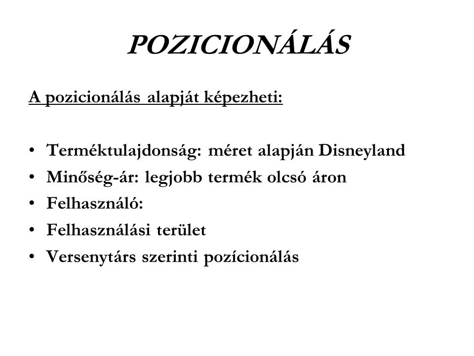 POZICIONÁLÁS A pozicionálás alapját képezheti: