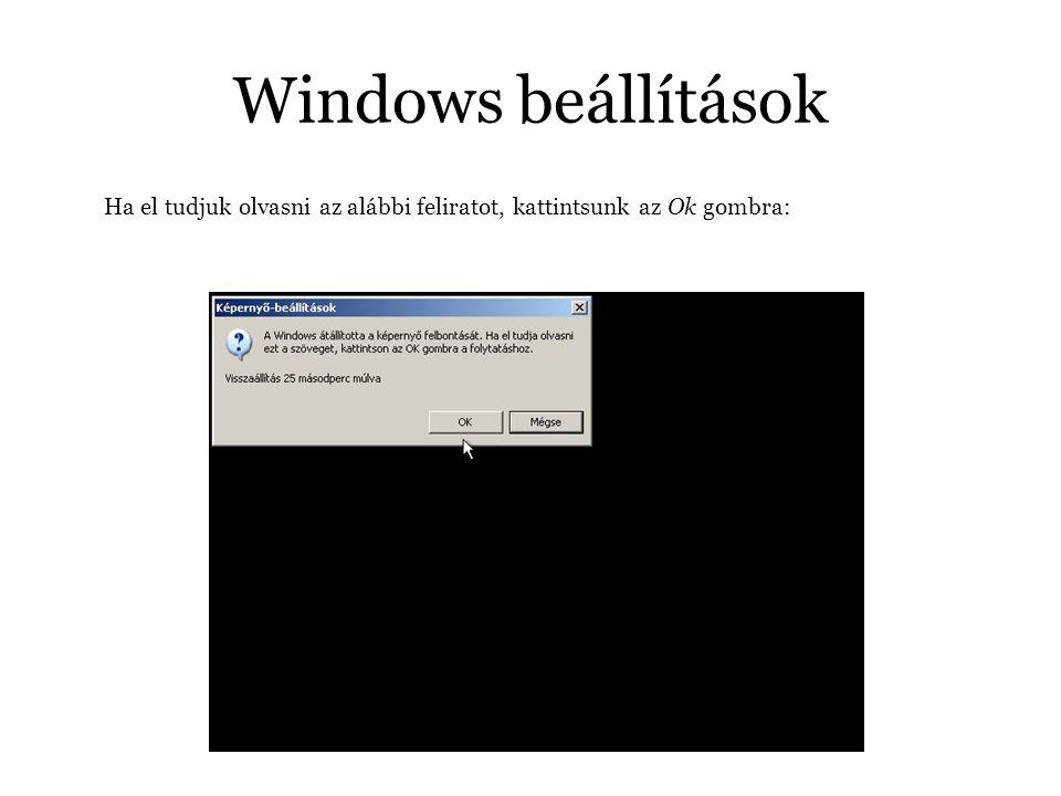 Windows beállítások Ha el tudjuk olvasni az alábbi feliratot, kattintsunk az Ok gombra: