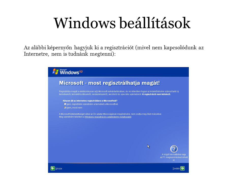 Windows beállítások Az alábbi képernyőn hagyjuk ki a regisztrációt (mivel nem kapcsolódunk az Internetre, nem is tudnánk megtenni):