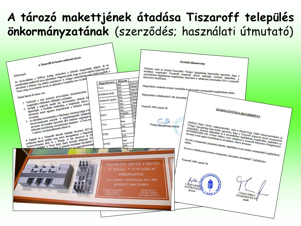 A tározó makettjének átadása Tiszaroff település önkormányzatának (szerződés; használati útmutató)