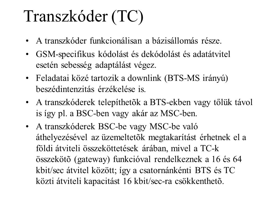 Transzkóder (TC) A transzkóder funkcionálisan a bázisállomás része.