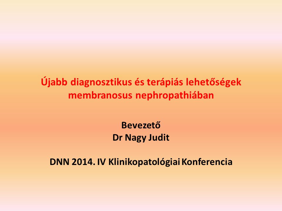 Bevezető Dr Nagy Judit DNN IV Klinikopatológiai Konferencia