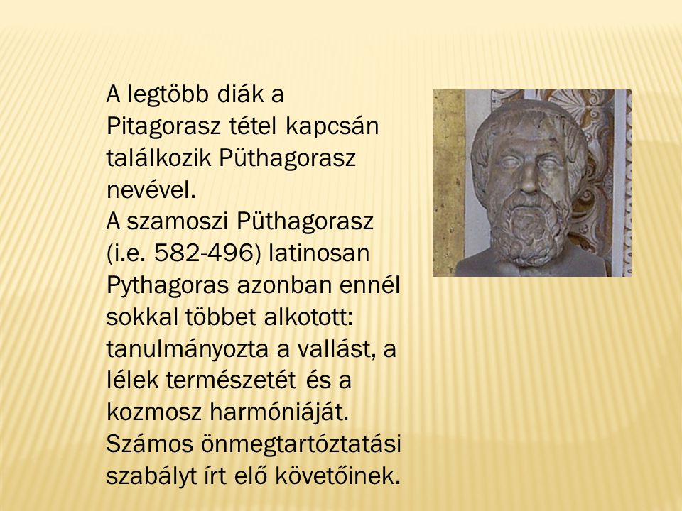 A legtöbb diák a Pitagorasz tétel kapcsán találkozik Püthagorasz nevével.