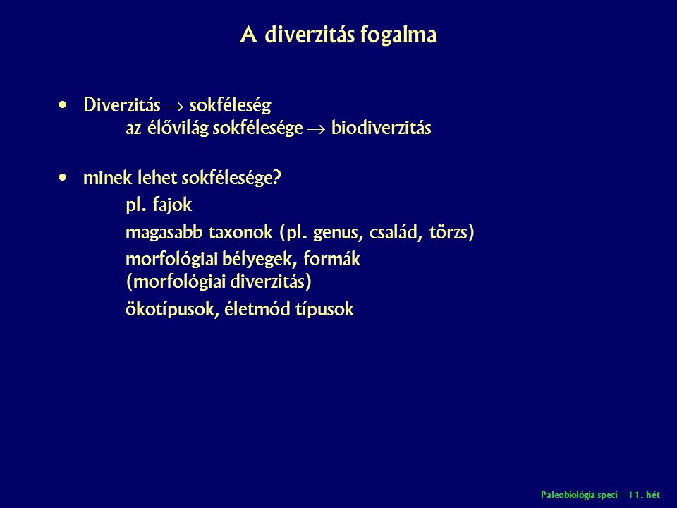A diverzitás fogalma Diverzitás  sokféleség az élővilág sokfélesége  biodiverzitás. minek lehet sokfélesége