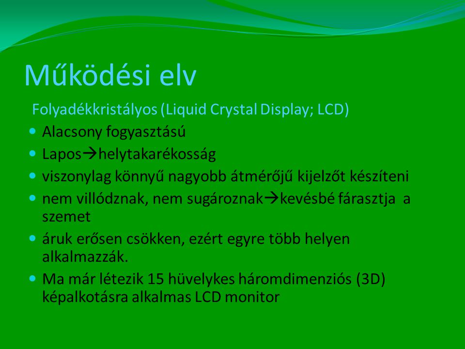 Működési elv Folyadékkristályos (Liquid Crystal Display; LCD)