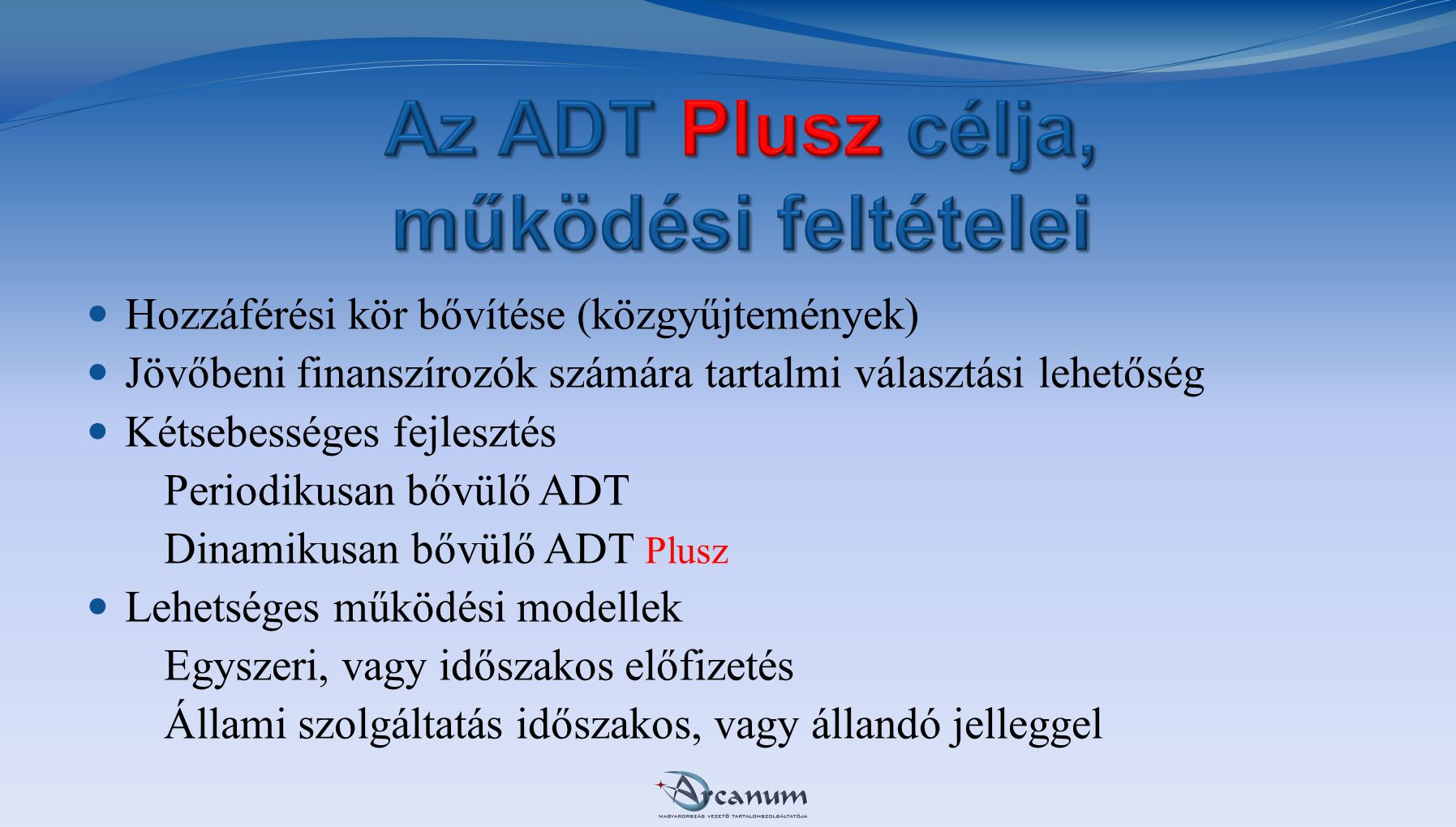 Az ADT Plusz célja, működési feltételei