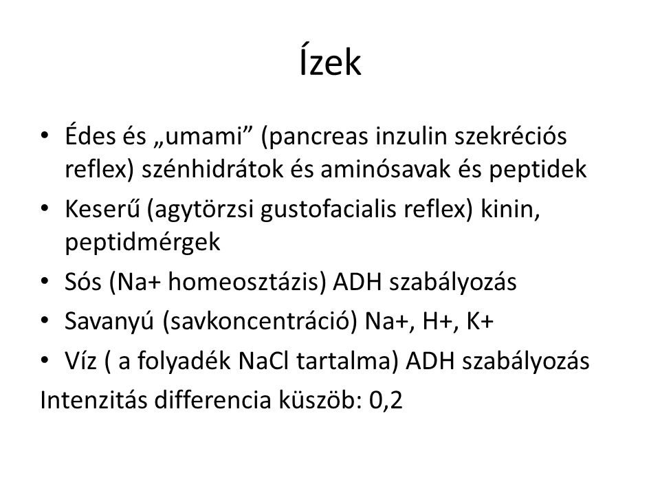 Ízek Édes és „umami (pancreas inzulin szekréciós reflex) szénhidrátok és aminósavak és peptidek.
