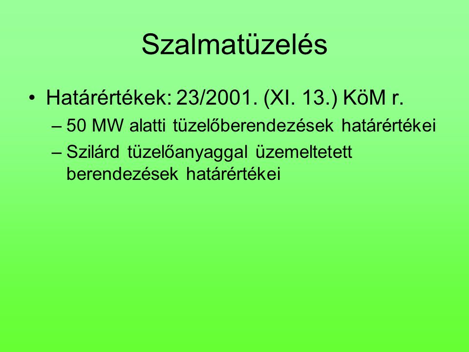 Szalmatüzelés Határértékek: 23/2001. (XI. 13.) KöM r.