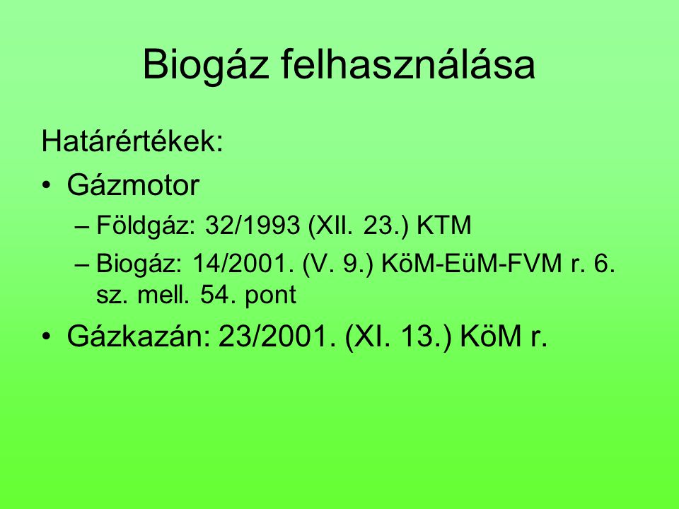 Biogáz felhasználása Határértékek: Gázmotor