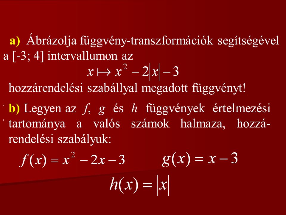 a) Ábrázolja függvény-transzformációk segítségével
