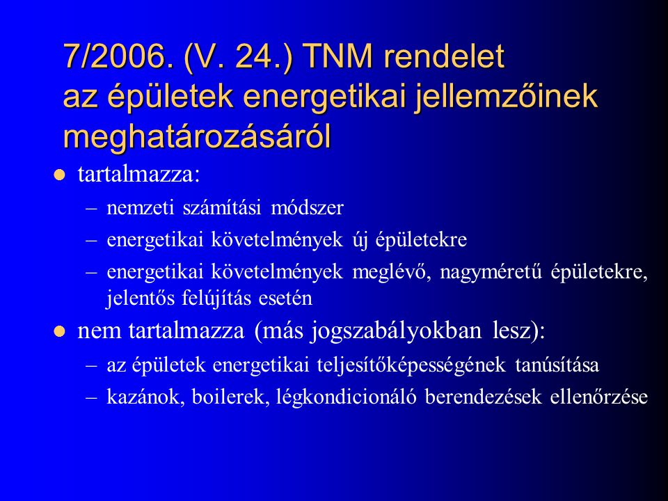 7/2006. (V. 24.) TNM rendelet az épületek energetikai jellemzőinek meghatározásáról
