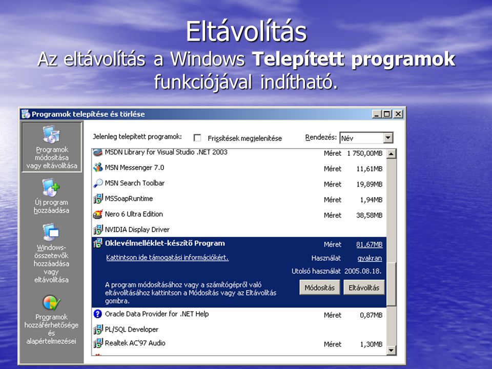 Eltávolítás Az eltávolítás a Windows Telepített programok funkciójával indítható.