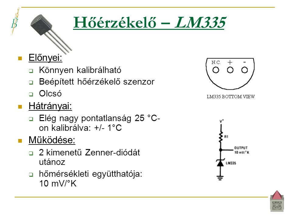 Hőérzékelő – LM335 Előnyei: Hátrányai: Működése: Könnyen kalibrálható