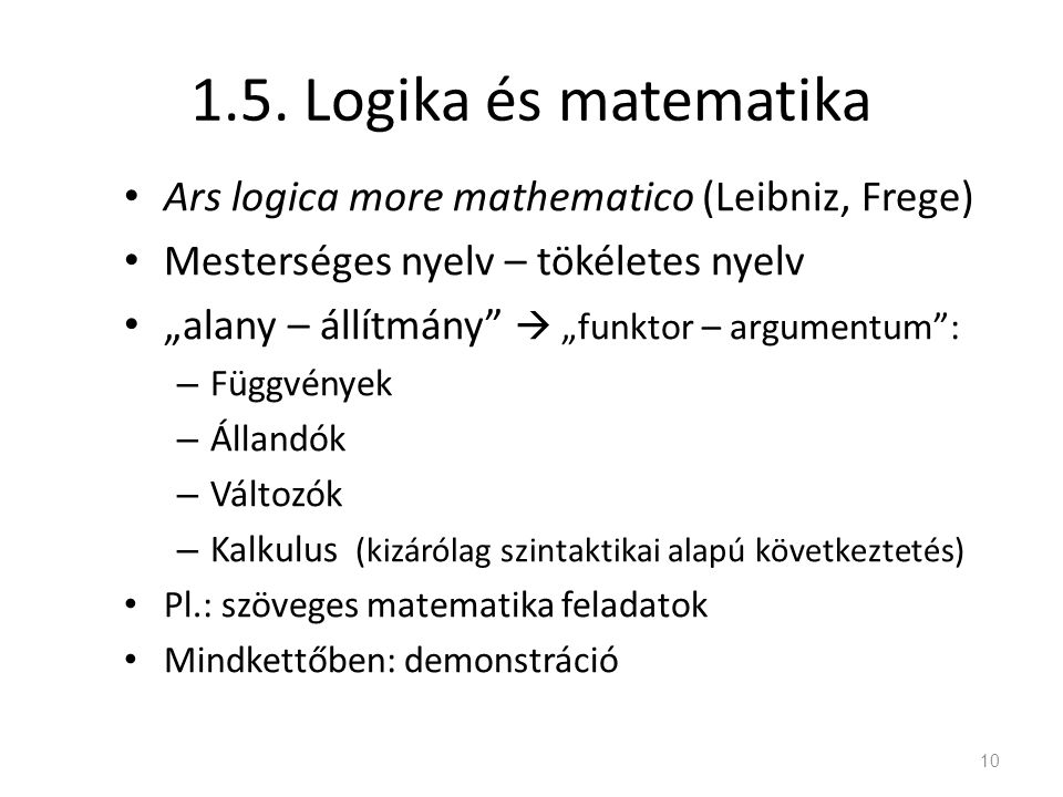 1.5. Logika és matematika Ars logica more mathematico (Leibniz, Frege)